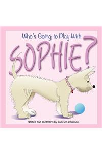 Who's Going to Play With Sophie?