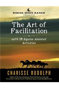 Art of Facilitation, with 28 Equine Assisted Activities