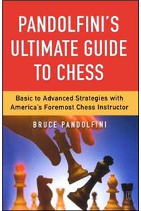 Pandolfini's Ultimate Guide to Chess