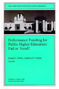 Performance Funding for Public Higher Education: Fad or Trend?: New Directions for Institutional Research, Number 97