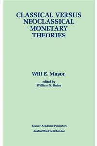 Classical Versus Neoclassical Monetary Theories