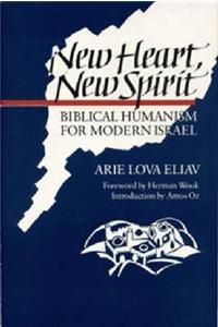 New Heart New Spirit: Biblical Humanism for Modern Israel