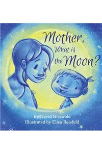 Mother, What Is the Moon?