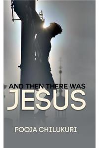 And Then There Was Jesus