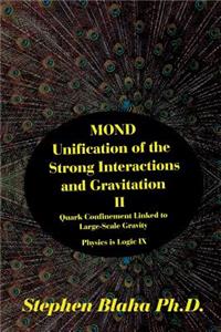MOND Unification of the Strong Interactions and Gravitation II Quark Confinement Linked to Large-Scale Gravity Physics is Logic IX