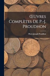 OEuvres Complètes De P.-J. Proudhon