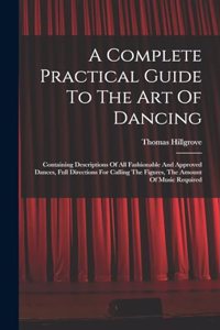 A Complete Practical Guide To The Art Of Dancing
