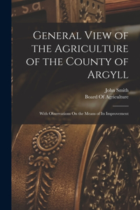 General View of the Agriculture of the County of Argyll