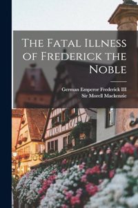 Fatal Illness of Frederick the Noble