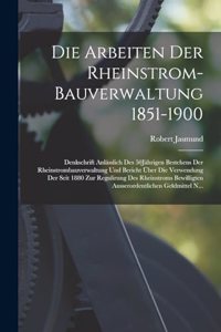 Arbeiten Der Rheinstrom-Bauverwaltung 1851-1900