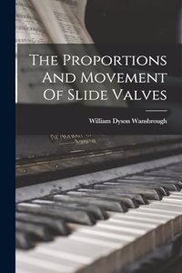 Proportions And Movement Of Slide Valves