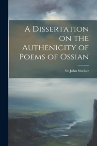 Dissertation on the Authenicity of Poems of Ossian