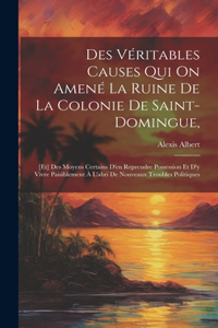 Des Véritables Causes Qui On Amené La Ruine De La Colonie De Saint-domingue,