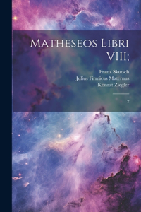 Matheseos libri VIII;
