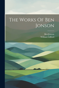 Works Of Ben Jonson