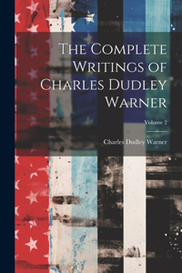 Complete Writings of Charles Dudley Warner; Volume 2