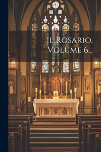 Il Rosario, Volume 6...