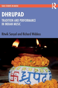 Dhrupad: Tradition and Performance in Indian Music