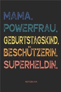 Mama. Powerfrau. Geburtstagskind. Beschützerin. Superheldin. - Notizbuch