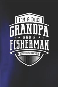 I'm A Dad Grandpa & A Fisherman Nothing Scares Me