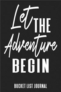 Let The Adventure Begin Bucket List Journal