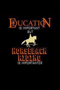 Education is Important but Horseback Riding is Importanter