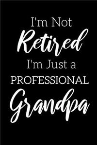 I'm Not Retired, I'm a Professional Grandpa
