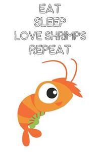 Eat Sleep Love Shrimps Repeat