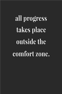 All Progress Takes Place Outside The Comfort Zone