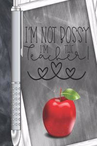 I'm Not Bossy I'm The Teacher