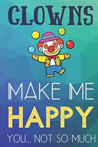 Clowns Make Me Happy You Not So Much