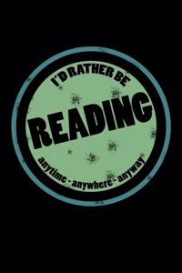 I'd Rather Be Reading Anytime Anywhere Anyway