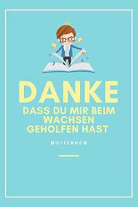 Danke Dass Du Mir Beim Wachsen Geholfen Hast Notizbuch