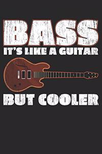 Bass It's Like A Guitar But Cooler