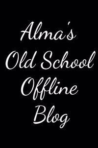 Alma's Old School Offline Blog
