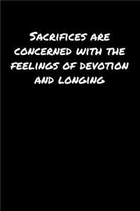 Sacrifices Are Concerned With The Feelings Of Devotion and Longing