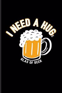 I Need A Huge Glas Of Beer