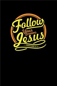 Follow Your Deams Jesus