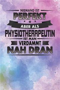 Niemand Ist Perfekt Aber ALS Physiotherapeutin Ist Man Verdammt Nah Dran
