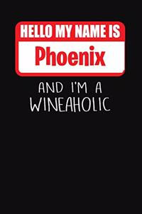 Hello My Name Is Phoenix and I'm a Wineaholic