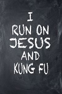 I Run on Jesus and Kung Fu