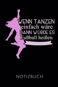 Wenn Tanzen Einfach Wäre Notizbuch