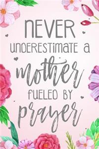 Never Underestimate A Mother Fueled By Prayer