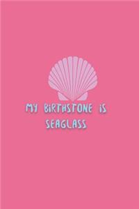 My Birthstone is Sea Glass