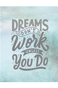 Dreams Don't Work Unless You Do