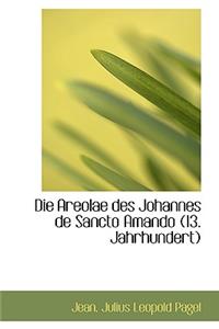 Die Areolae Des Johannes de Sancto Amando (13. Jahrhundert)
