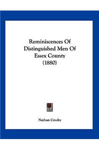 Reminiscences Of Distinguished Men Of Essex County (1880)