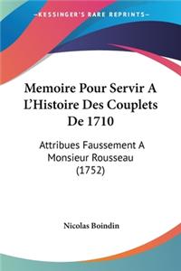 Memoire Pour Servir A L'Histoire Des Couplets De 1710