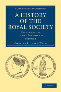 History of the Royal Society - Volume 1