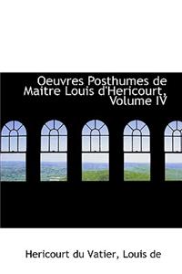 Oeuvres Posthumes de Maitre Louis D'Hericourt, Volume IV